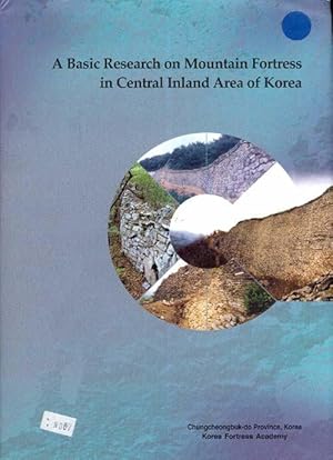 Seller image for A Basic Research on Mountain Fortress in Central Inland Area of Korea for sale by Inno Dubelaar Books