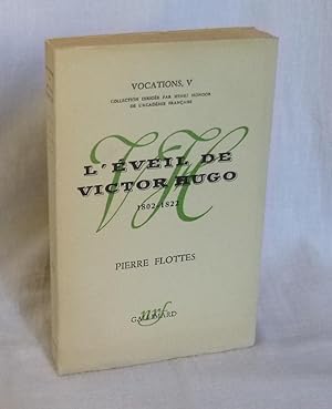 Image du vendeur pour L'veil de Victor Hugo 1802-1822. Collections Vocations V - Paris. NRF Gallimard. 1957. mis en vente par Mesnard - Comptoir du Livre Ancien