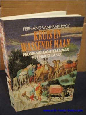 Image du vendeur pour KRUIS EN WASSENDE MAAN. PELGRIMSTOCHTEN NAAR HET HEILIGE LAND, mis en vente par BOOKSELLER  -  ERIK TONEN  BOOKS