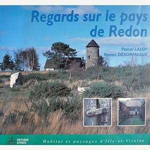 Regards sur le Pays de Redon. [Habitat et Paysages d'Ille-et-Vilaine]. 1995.