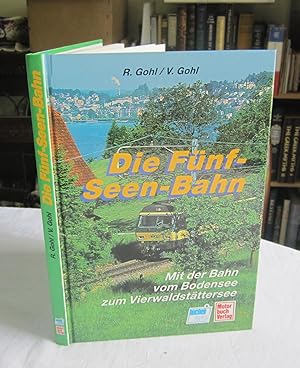 Die Funf-Seen-Bahn Golden Lakes : Mit der Bahn von Romanshorn nach Luzern; By train from Romansho...