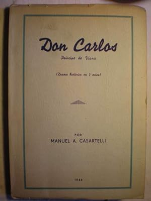 Don Carlos. Príncipe de Viana. Drama histórico en 3 actos