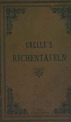 Dr. A. L. Creele's CALCULATING TABLES [RECHENTAFELN] giving the products of every two numbers fro...