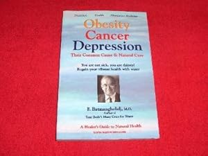 Obesity, Cancer, Depression : Their Common Cause and Natural Cure