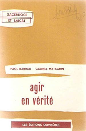 Imagen del vendedor de Agir en verite a la venta por JLG_livres anciens et modernes