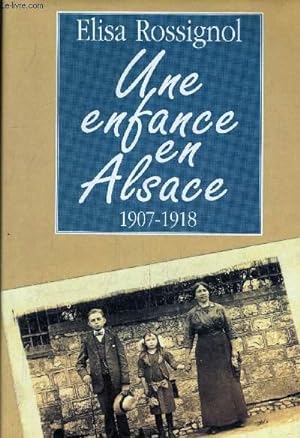Image du vendeur pour UNE ENFANCE EN ALSACE 1907-1918. mis en vente par Le-Livre