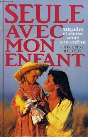 Seller image for SEULE AVEC MON ENFANT. for sale by Le-Livre