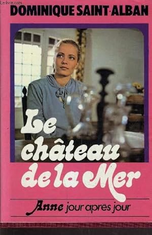 Immagine del venditore per ANNE JOUR APRES JOUR - TOME 2 : LE CHATEAU DE LA MER. venduto da Le-Livre