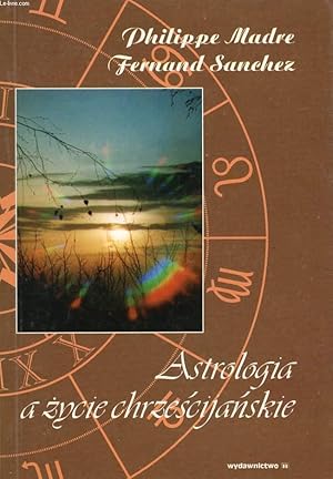 Seller image for ASTROLOGIA A ZYCIE CHRZESCIJANSKIE for sale by Le-Livre