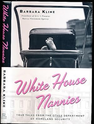 White House Nannies: A Year in the Life of the Owner and President of the Agency That Caters to O...