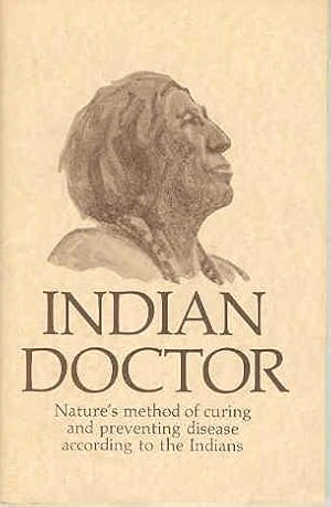 Image du vendeur pour Indian Doctor Nature's Method of Curing and Preventing Disease According to the Indians mis en vente par The Book Faerie