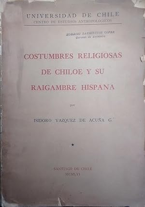 Costumbres religiosas de Chiloé y su raigambre hispana. Prólogo Carlos Lavín