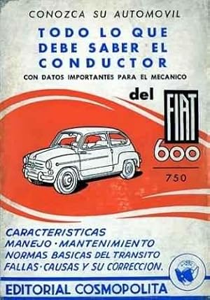 Todo lo que debe saber el conductor del Fiat 600 / 750. Con datos importantes para el Mecánico