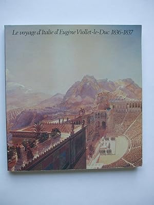 LE VOYAGE D'ITALIE D'EUGENE VIOLLET-LE-DUC 1836-1837.