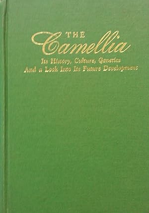 The Camellia. Its History, Culture, Genetics And a Look Its Future Development.