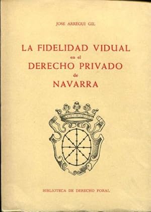 LA FIDELIDAD VIDUAL EN EL DERECHO PRIVADO DE NAVARRA.