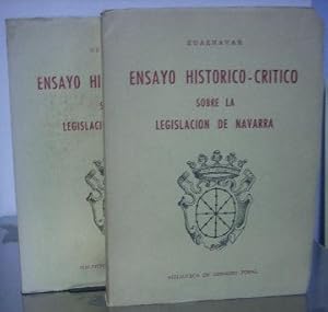 ENSAYO HISTOTICO-CRITICO SOBRE LA LEGISLACION DE NAVARRA (2 VOLUMENES).