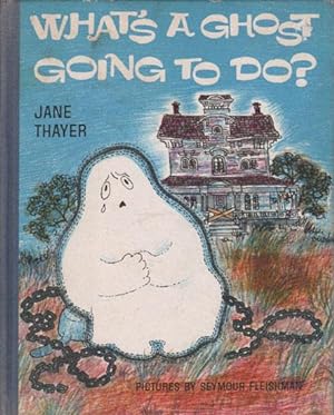 Seller image for WHAT'S A GHOST GOING TO DO? for sale by Black Stump Books And Collectables