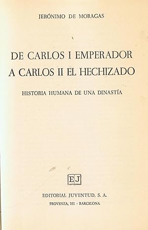 Bild des Verkufers fr DE CARLOS I EMPERADOR A CARLOS II EL HECHIZADO. HISTORIA HUMANA DE UNA DINASTA zum Verkauf von Librera Torren de Rueda