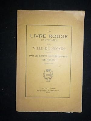 Le livre rouge cartulaire de la ville de Noyon