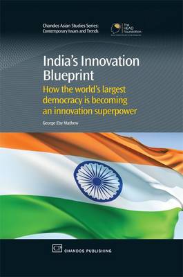 India's Innovation Blueprint. How the Largest Democracy is Becoming an Innovation Super Power.