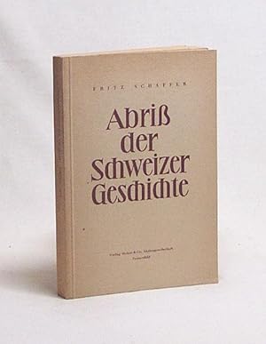 Seller image for Abri der Schweizergeschichte / Fritz Schaffer for sale by Versandantiquariat Buchegger