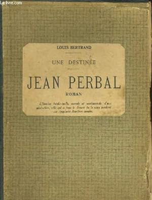 Seller image for UNE DESTINEE: JEAN PERBAL. TROISIEME PARTIE. for sale by Le-Livre
