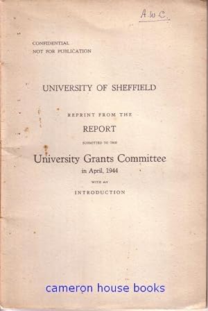 University of Sheffield. Reprint from the Report submitted to the University Grants Committee in ...