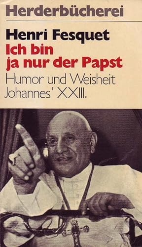 Seller image for Ich bin ja nur der Papst. Humor und Weisheit Johannes XXIII. for sale by Online-Buchversand  Die Eule