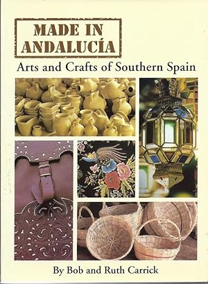 Image du vendeur pour Made in Andalucia Arts and Crafts of Southern Spain mis en vente par Charles Lewis Best Booksellers
