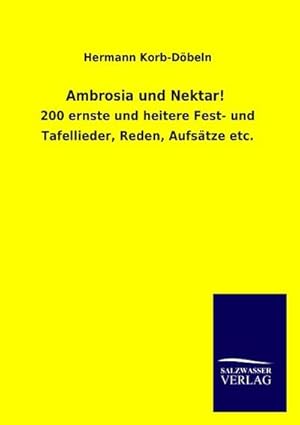 Imagen del vendedor de Ambrosia und Nektar! : 200 ernste und heitere Fest- und Tafellieder, Reden, Aufstze etc. a la venta por AHA-BUCH GmbH