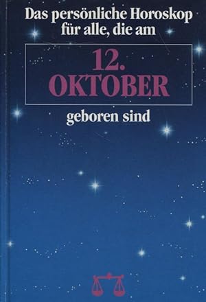Bild des Verkufers fr Das persnliche Horoskop fr alle, die am 12. Oktober geboren sind zum Verkauf von Flgel & Sohn GmbH