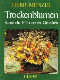 Seller image for Trockenblumen : Sammeln, Prparieren, Gestalten. Erna Herr ; Peter Menzel for sale by Antiquariat  Udo Schwrer