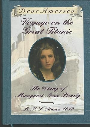 Imagen del vendedor de Voyage on the Great Titanic: The Diary of Margaret Ann Brady, R.M.L. Titanic, 1912 (Dear America Series) a la venta por Dorley House Books, Inc.