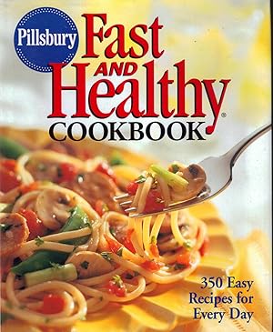 Pillsbury Fast and Healthy Cookbook / 350 Easy Recipes for Every Day