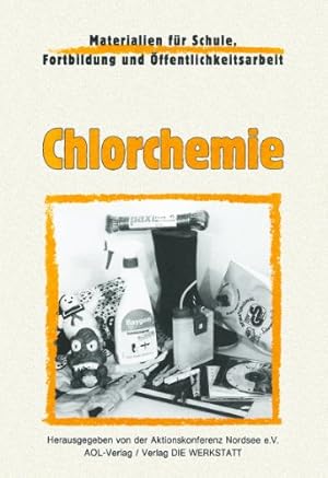 Chlorchemie. Materialien für Schule, Fortbildung und Öffentlichkeitsarbeit.