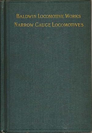 Baldwin Locomotive Works: Illustrated Catalogue Of Narrow-Gauge Locomotives