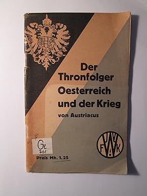 Der Thronfolger Oesterreich- und der Krieg