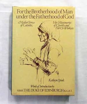 Imagen del vendedor de For the Brotherhood of Man under the Fatherhood of God Mother Teresa of Calcutta, Her Missionaries of Charity and Her Co-Workers a la venta por Adelaide Booksellers