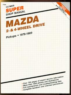 Mazda 2- & 4-Wheel Drive Pickups, 1979-1989 (Clymer Super Shop Manual Repair Series).