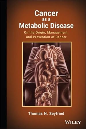 Imagen del vendedor de Cancer as a Metabolic Disease : On the Origin, Management, and Prevention of Cancer a la venta por AHA-BUCH GmbH