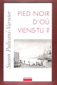 Image du vendeur pour Pied Noir d'o Viens-tu ? mis en vente par Au vert paradis du livre