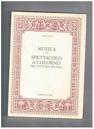 Seller image for Musica e spettacolo a Colorno tra XVI e XIX secolo. for sale by Libreria Gull