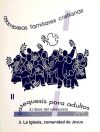 Asambleas familiares cristianas, catequesis para adultos (II): la iglesia, comunidad de Jesús. Gu...