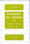 Seller image for ENSAME TUS CAMINOS 5. TIEMPO ORDINARIO. SEMANAS 10 A 21 for sale by AG Library