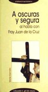 Seller image for A OSCURAS Y SEGURA AL HABLA CON FRAY JUAN DE LA CRUZ for sale by AG Library