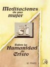 Meditaciones de una mujer sobre la Humanidad de Cristo