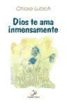 Dios te ama inmensamente : selección de pensamientos sobre Dios amor