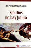 Seller image for SIN DIOS NO HAY FUTURO for sale by AG Library