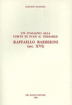 Bild des Verkufers fr Un italiano alla corte di Ivan Il Terribile. Raffaello Barberini (sec.XVI). zum Verkauf von FIRENZELIBRI SRL